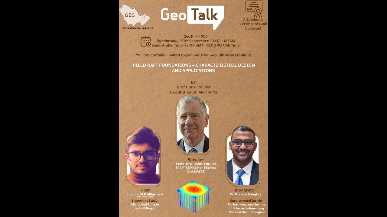 GeoTalk-005:  Keynote Speaker: Prof Harry Poulos, Hosting: Dr. Marwan Alzaylaie & Hamzah Al-Hashemi