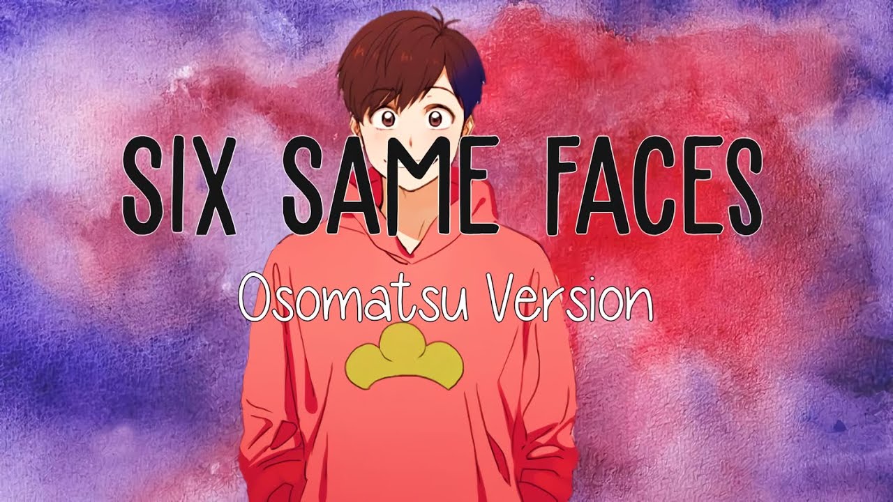 SIX SAME FACES- Osomatsu version
