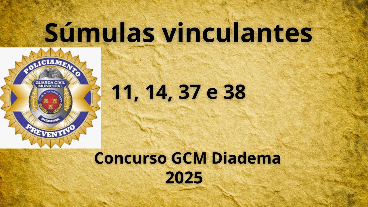 Súmulas Vinculantes - 11,14, 37 e 38 | Concurso GCM Diadema
