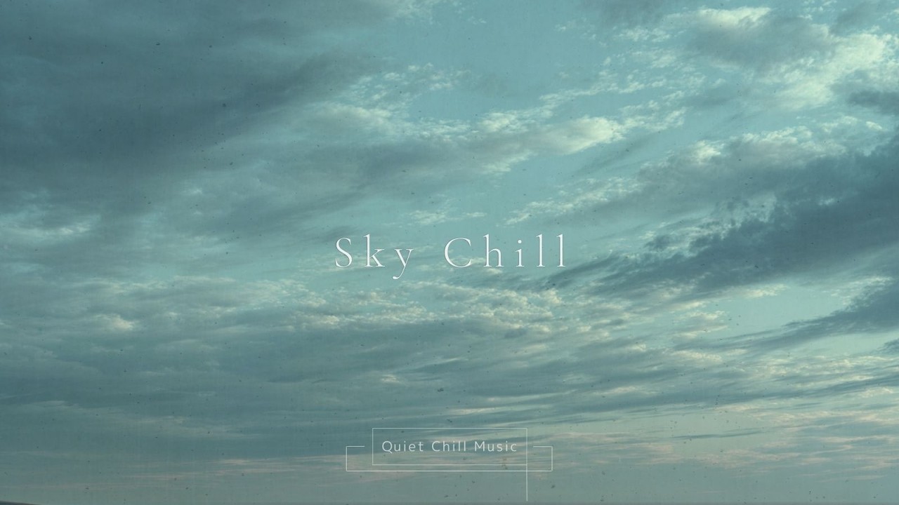 ［Playlist］Sky Chill Music 🌥️ Clear & Minimal Mood｜Work & Study｜Relaxing Music｜2 Hours