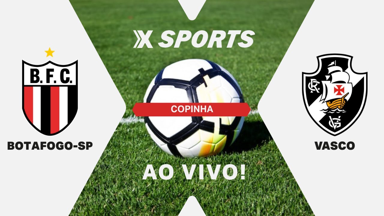 BOTAFOGO-SP X VASCO - COPINHA - MATA-MATA - AO VIVO E COM IMAGENS