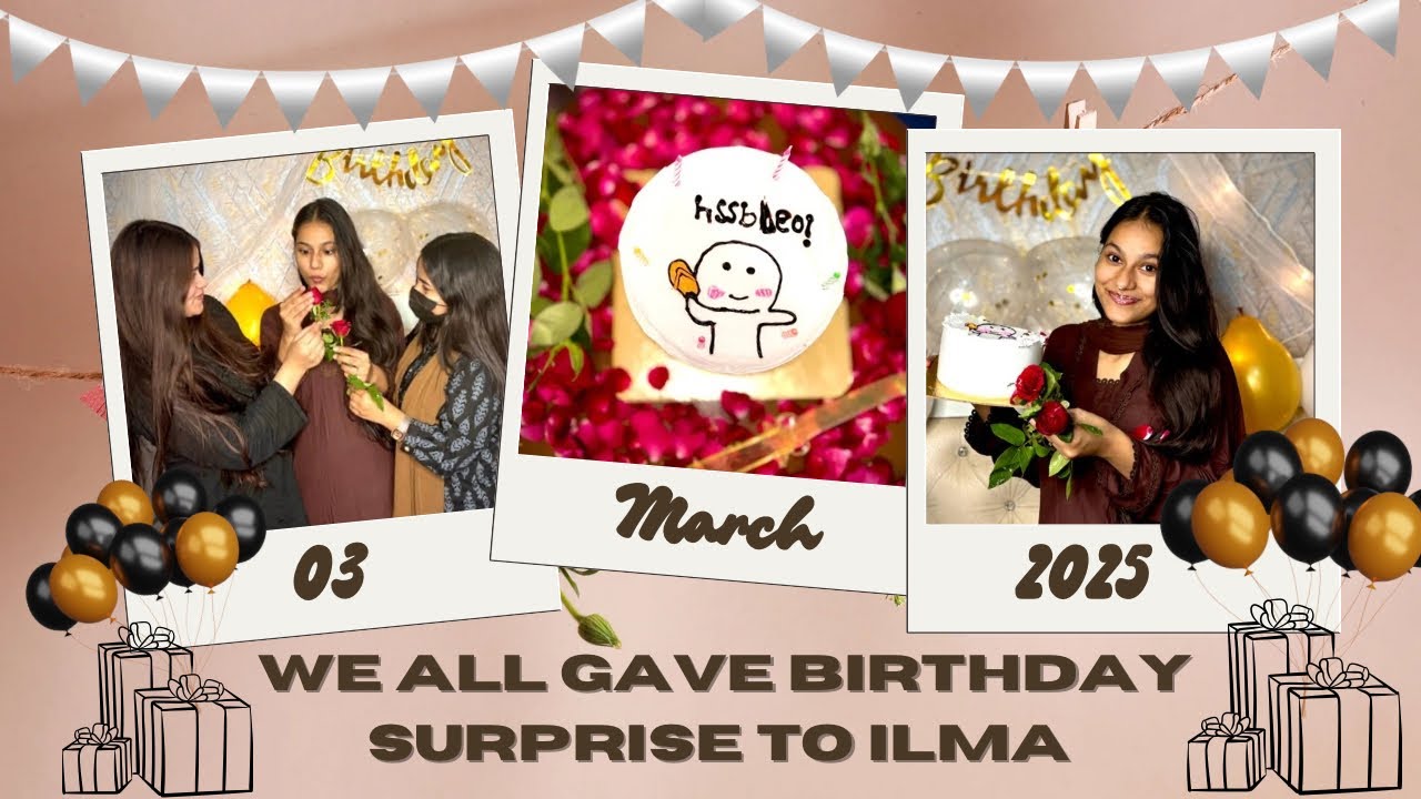 Maine or Hum sab ne dia ilma ko birthday surprise 🥳🎁 | ALISHA SAIFI | @ILMA SAIFI