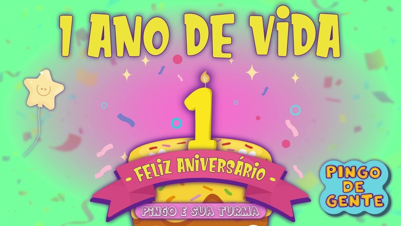 1 Ano De Vida, Feliz Anivers&aacute;rio - Pingo De Gente (M&uacute;sica de anivers&aacute;rio de 1 ano)