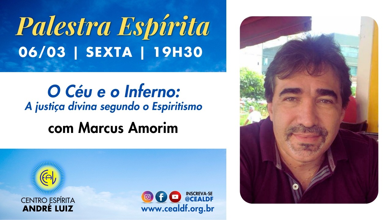 Palestra Espírita: O Céu e o Inferno: A justiça divina segundo o Espiritismo, com Marcus Amorim