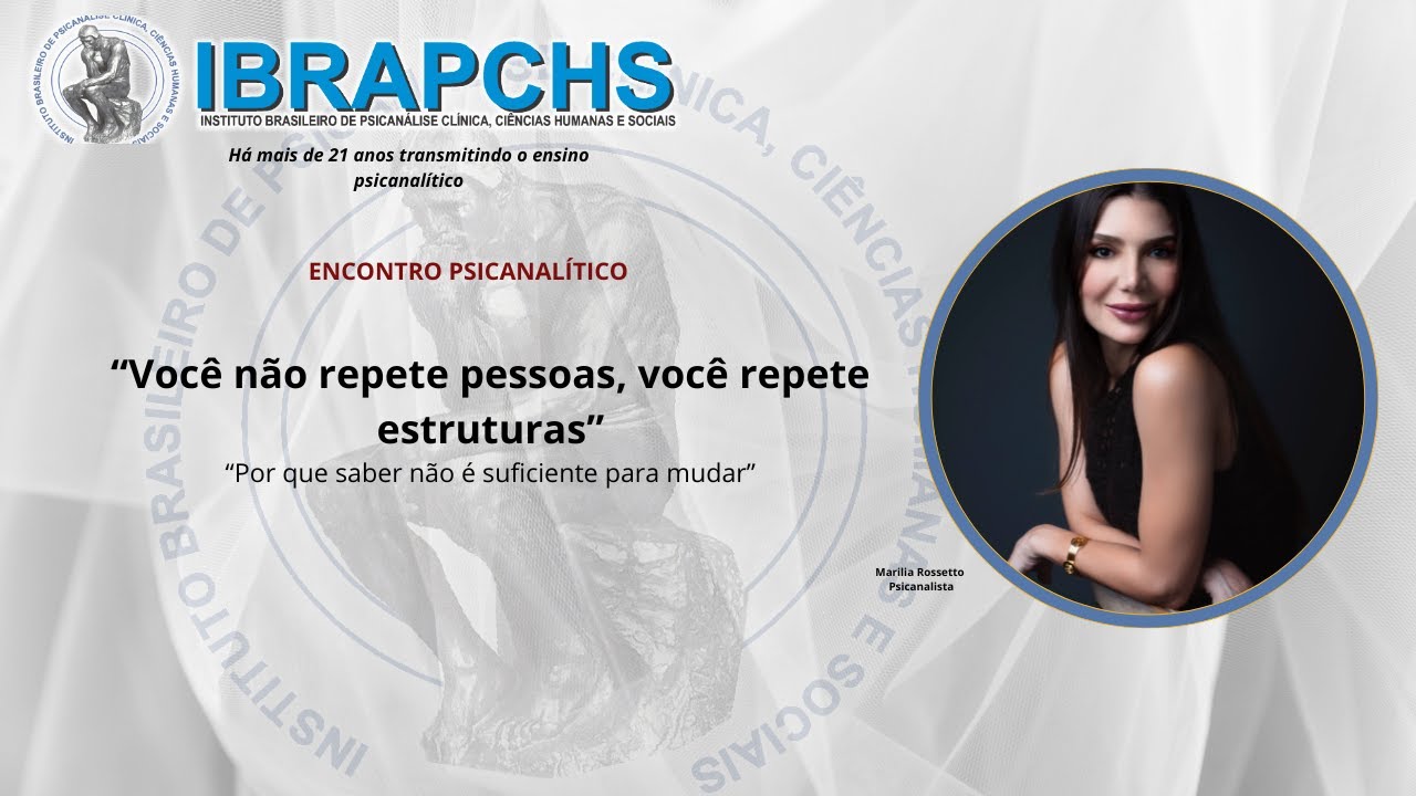 Encontro Psicanalítico -  “Você não repete pessoas, você repete estruturas”