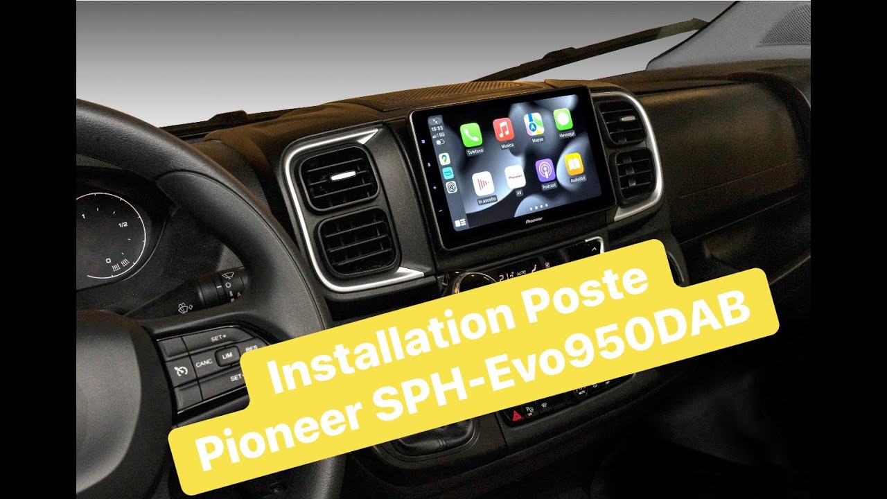 Installation du Poste autoradio Pioneer SPH-Evo950DAB / SPH-EVO98DAB dans un Fiat Ducato 8