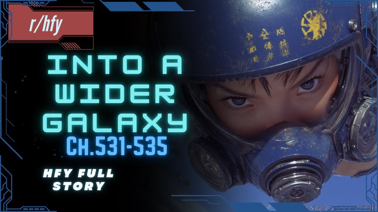 OOCS - Into A Wider Galaxy | Ch.531-535 - HFY Humans are Space Orcs Reddit Story