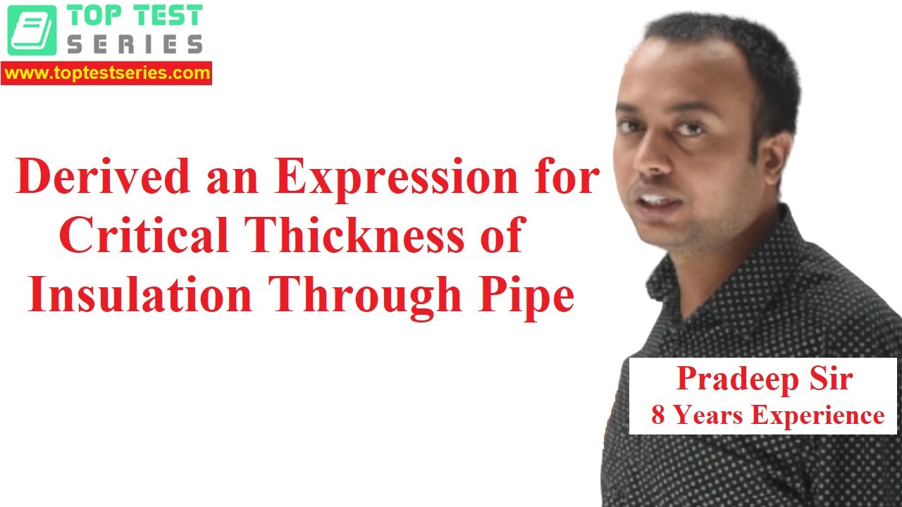 Derived an Expression for Critical Thickness of Insulation Through Pipe in Hindi