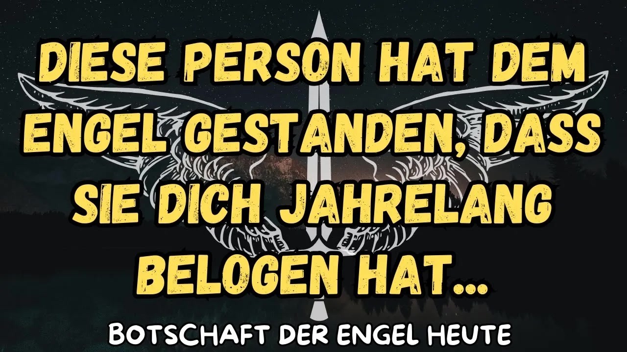 Diese Person hat dem Engel gestanden, dass sie dich jahrelang belogen hat   botschaft der angel