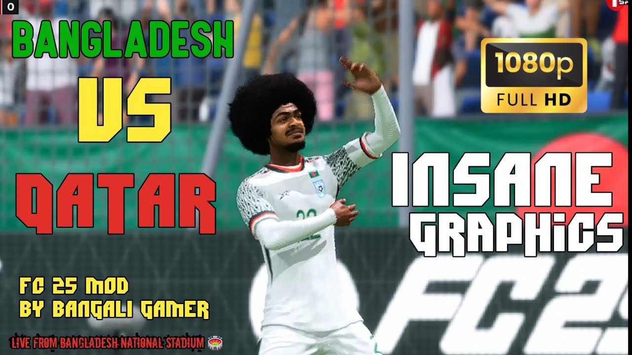 BANGLADESH VS QATAR ll FC 25 BANGLADESH MOD GAMEPLAY ll Full Hd Gameplay ll @fifa @bangaligamer15 