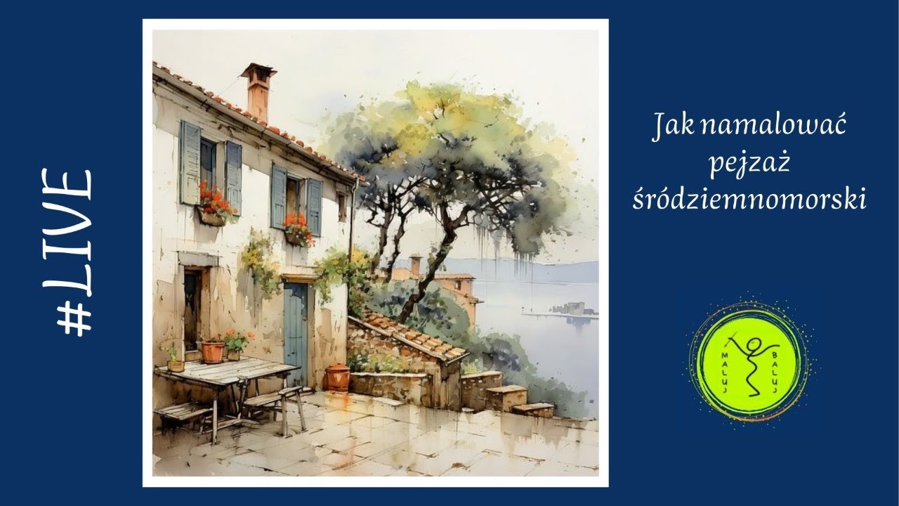 Jak namalować pejzaż śródziemnomorski #Sezon2Live22