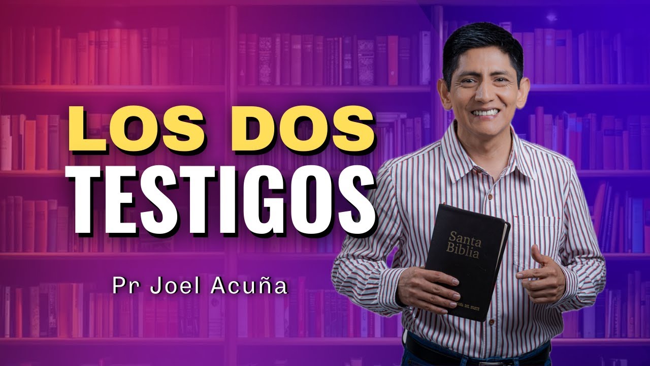 [Apocalipsis 11] LOS DOS TESTIGOS  | Pr Joel Acu&ntilde;a
