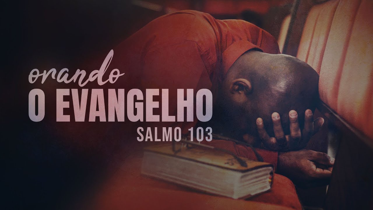 Salmo 103 - Orando o evangelho - Parte 1 | Pr. Leandro Peixoto