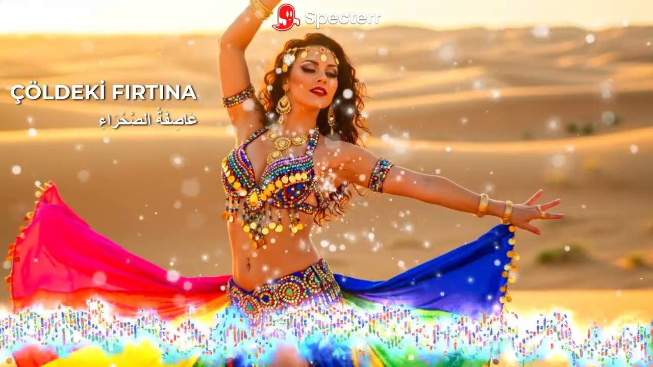 ORIENTAL DANCER MUSIC: ÇÖLDEKİ FIRTINA-عَاصِفَةُ الصَّحْرَاءِ