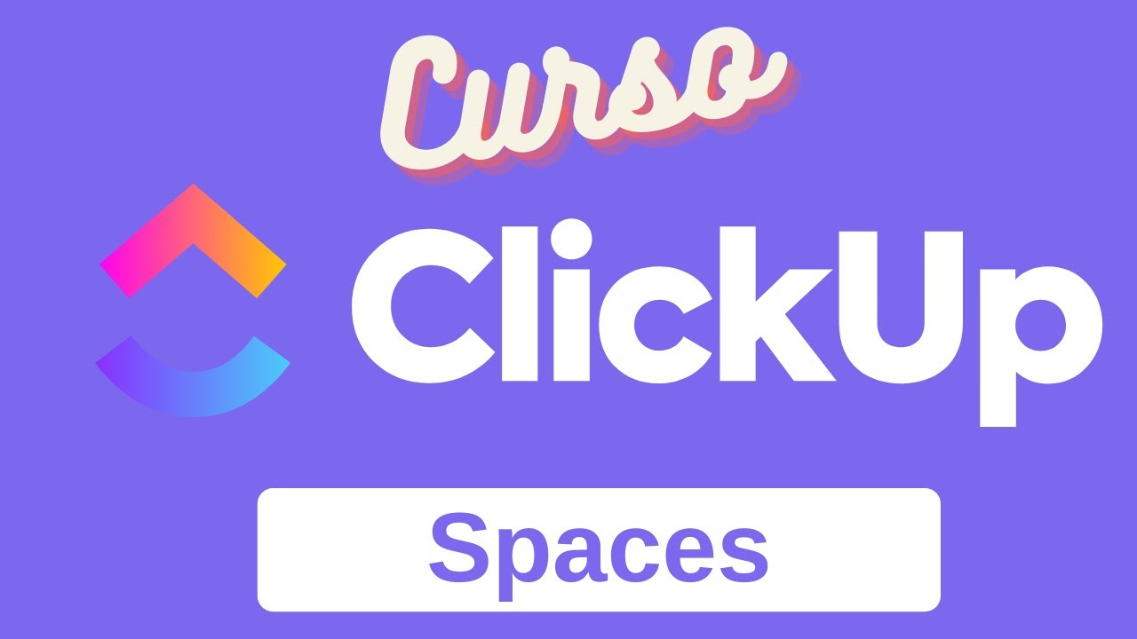 Curso Clickup - Primeiros Passos - Spaces