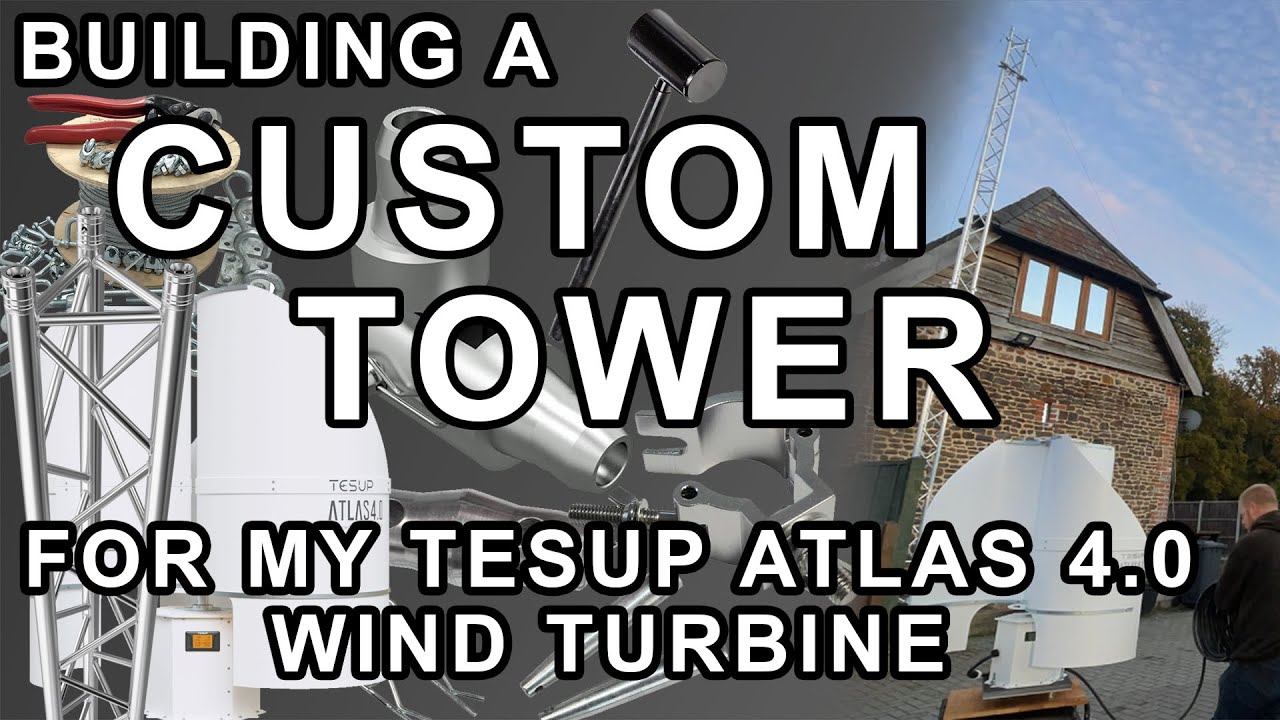Building a Tesup Atlas 4.0 Wind Turbine DIY Tower