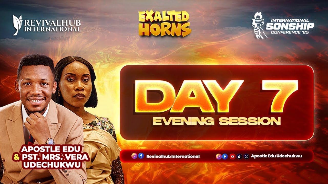 INTERNATIONAL SONSHIP CONFERENCE '25 ||EXALTED HORNS || DAY 7 ||EVENING  SESSION || 16TH OCT 2025