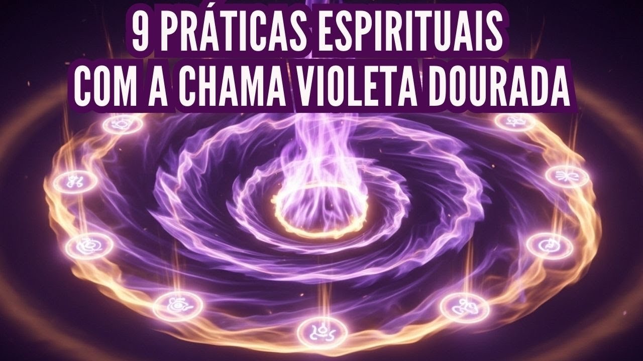 9 PRÁTICAS ESPIRITUAIS COM A CHAMA VIOLETA DOURADA PARA TRANSFORMAR SUA ENERGIA DIÁRIA