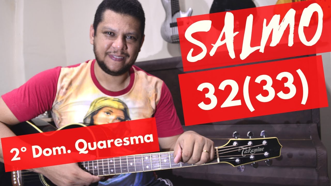 Salmo 32 - Sobre nós venha, Senhor, a vossa graça, venha a vossa salvação!