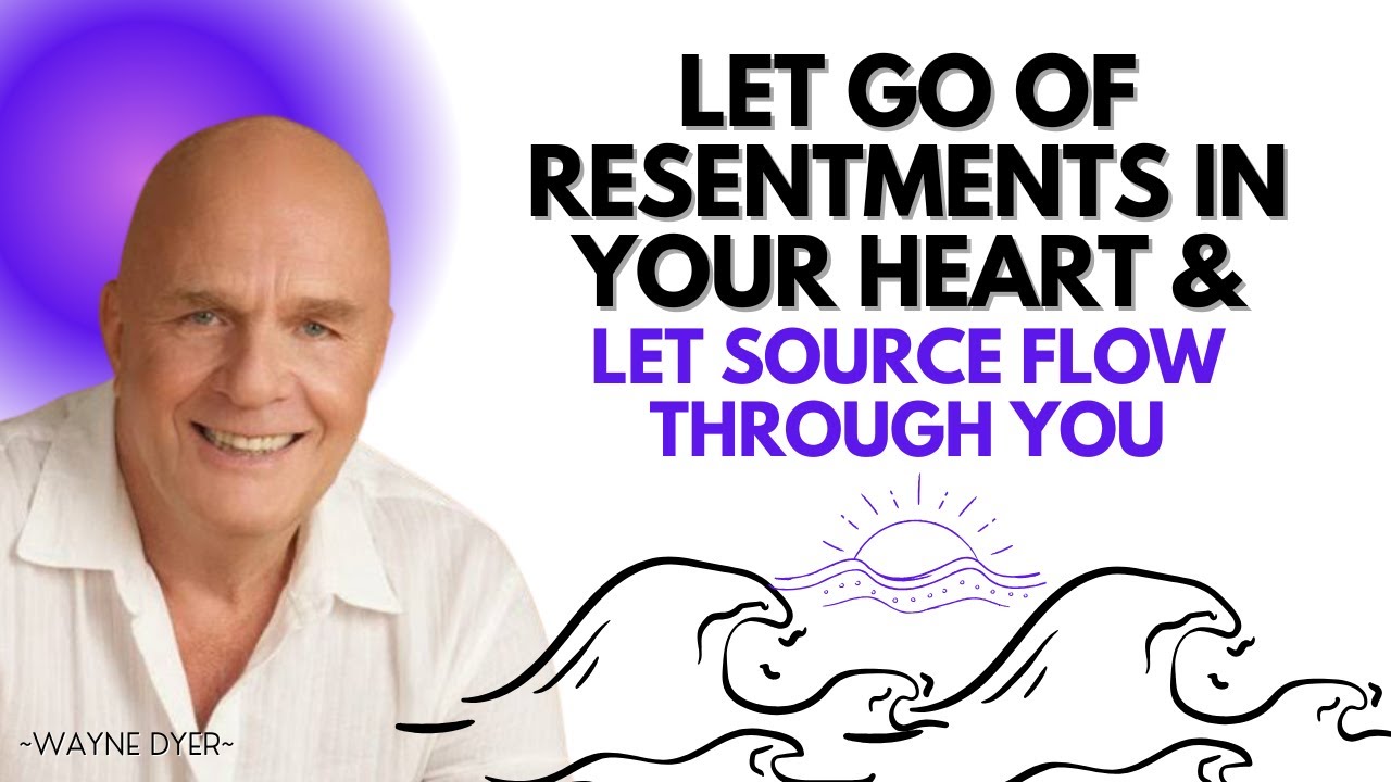How To End Resentments For Good & Make Your Life So Much Better: Wayne Dyer Advice