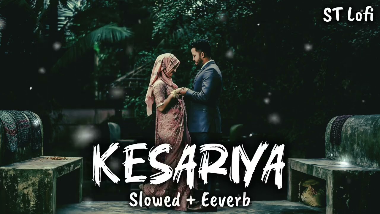 KESARIYA (Slowed+Reverb)mind lofi andv relax song