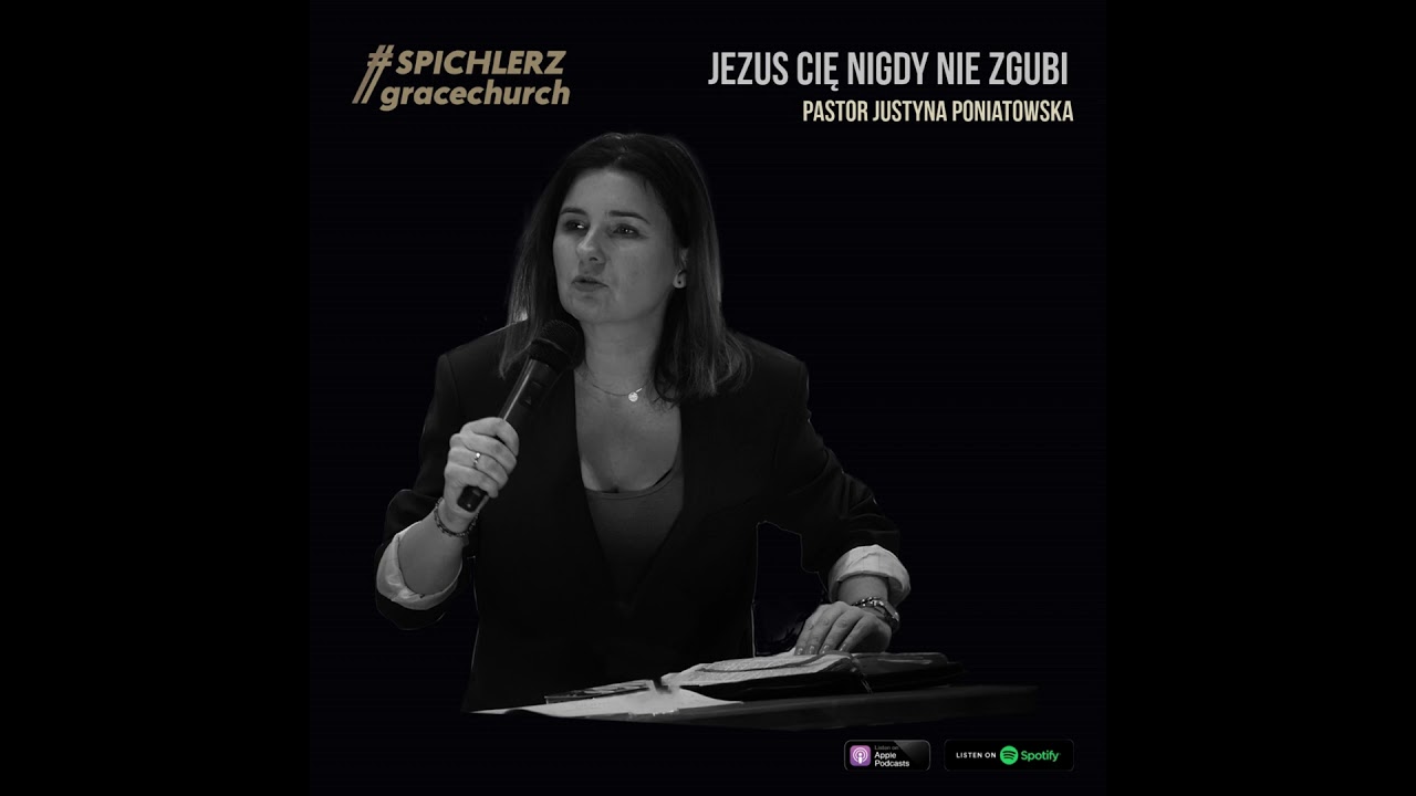 Jezus cię nigdy nie zgubi. Pastor Justyna Poniatowska