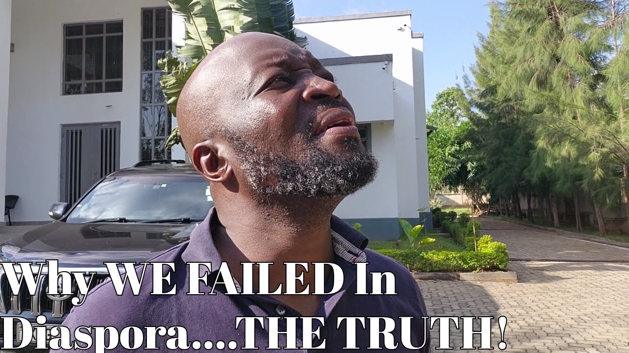 Why WE FAILED In Diaspora....THE TRUTH!