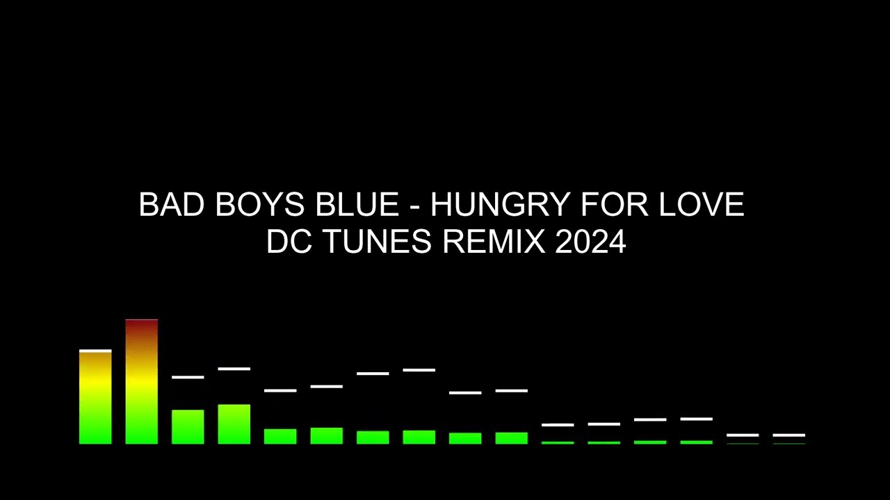 Bad Boys Blue - Hungry For Love - DC TUNES REMIX 2024