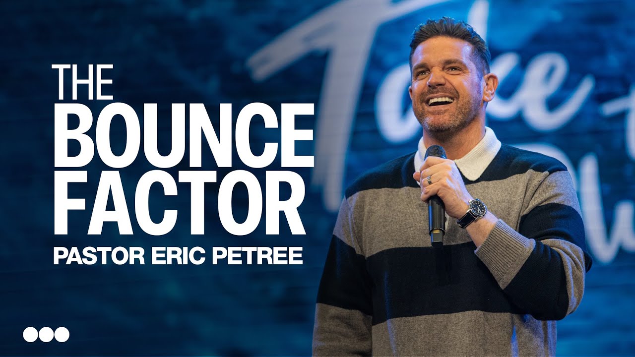 The Bounce Factor: Resilience in the Face of Adversity | Eric Petree | Citygate Church
