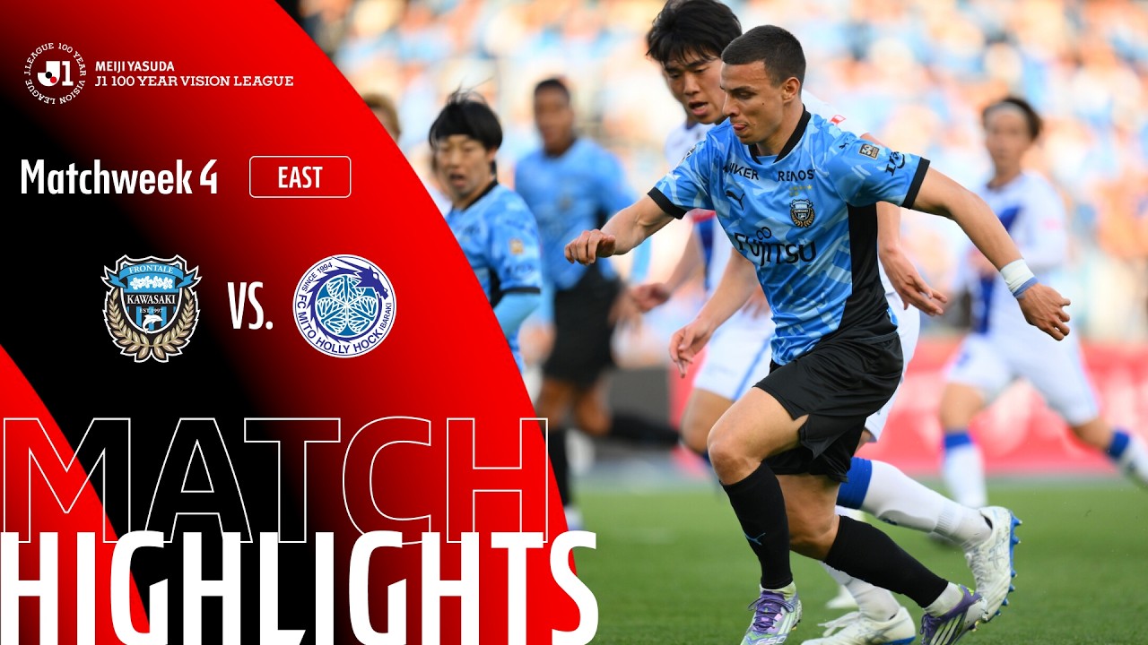 Kawasaki Frontale vs Mito Hollyhock - Game Highlights | MW4