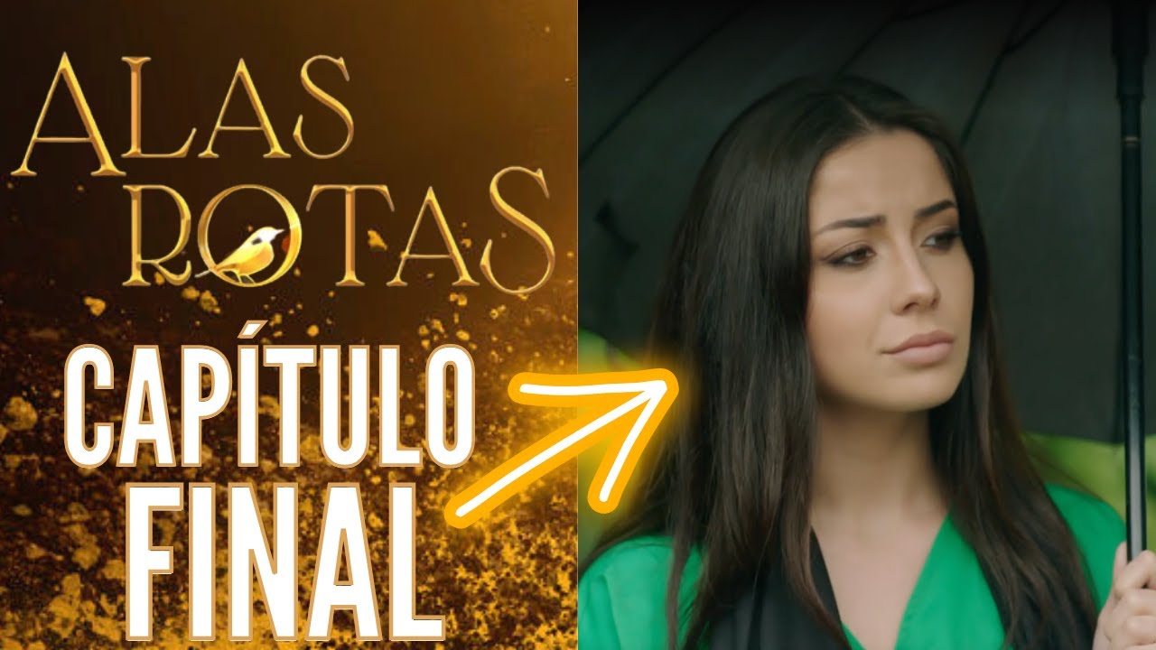 📺 ALAS ROTAS As&iacute; acaba la TELENOVELA TURCA en su CAP&Iacute;TULO FINAL