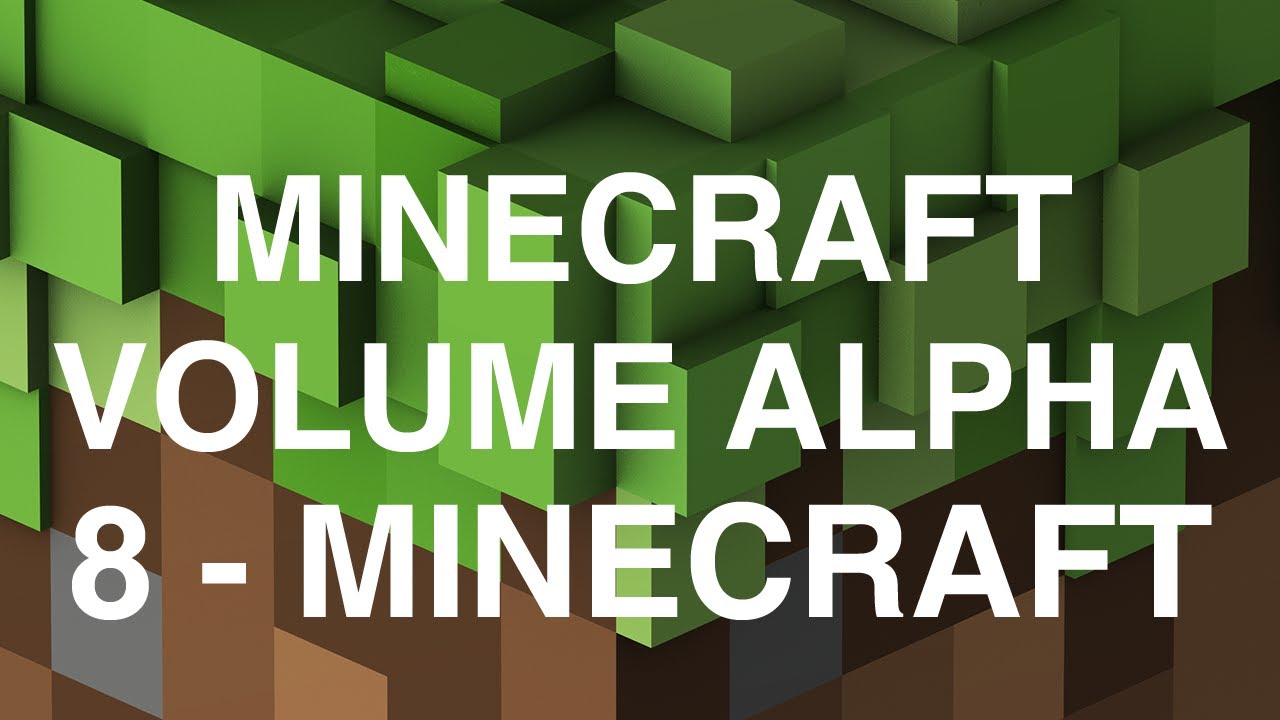 Minecraft Volume Alpha - 8 - Minecraft