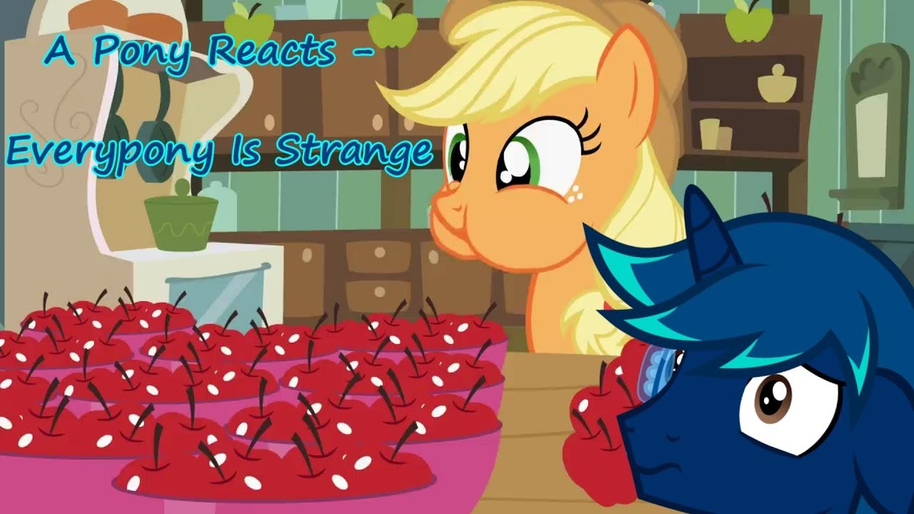 A Pony Reacts - Everypony Is Strange