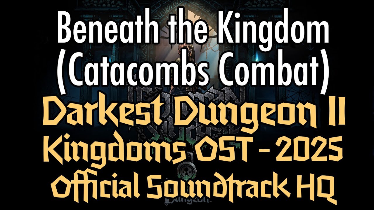 Darkest Dungeon II: KINGDOMS OST Beneath the Kingdom (Catacombs Combat) 2025 HQ Official