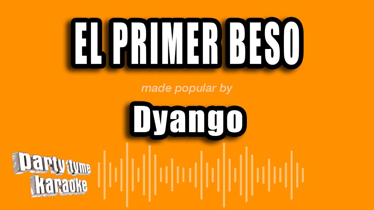 Dyango - El Primer Beso (Versi&oacute;n Karaoke)