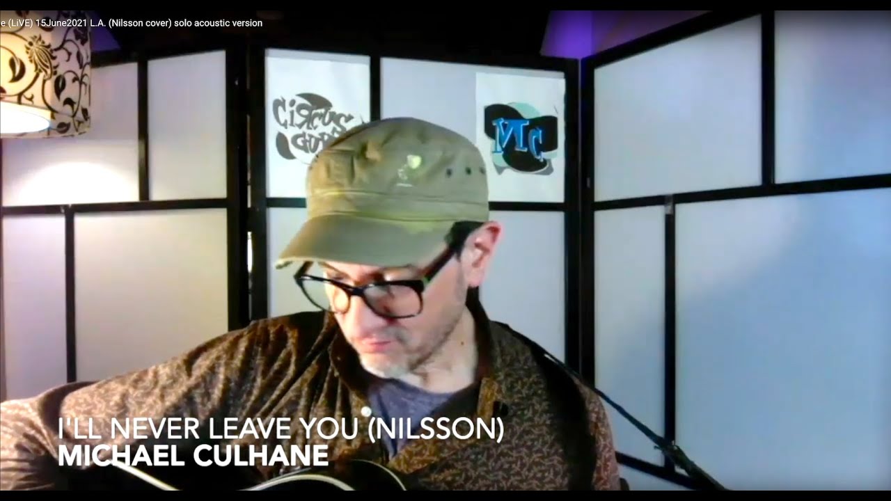 I'll Never Leave You by Michael Culhane (LiVE) 15June2021 L.A. (Nilsson cover) solo acoustic version