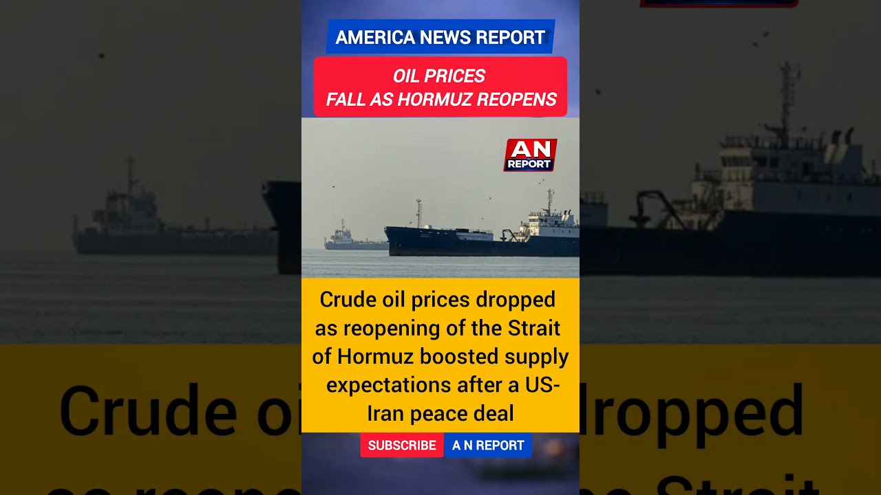 Oil Prices Drop As Strait Of Hormuz Reopens After US-Iran Deal | A N REPORT