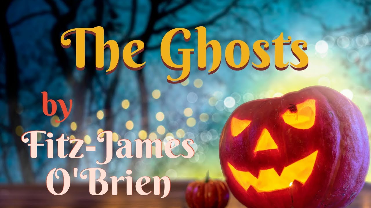 The Ghosts by Fitz James O'Brien (#reading)