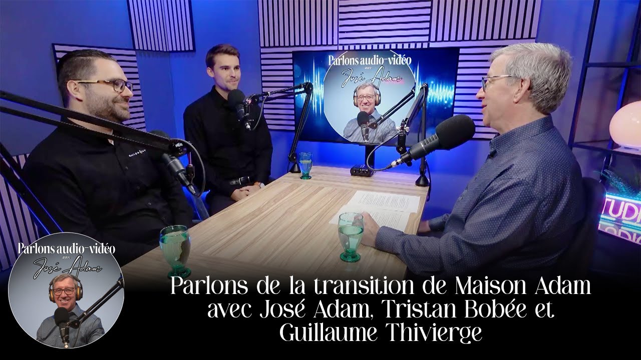 Parlons audio-vidéo avec José Adam - La transition de Maison Adam