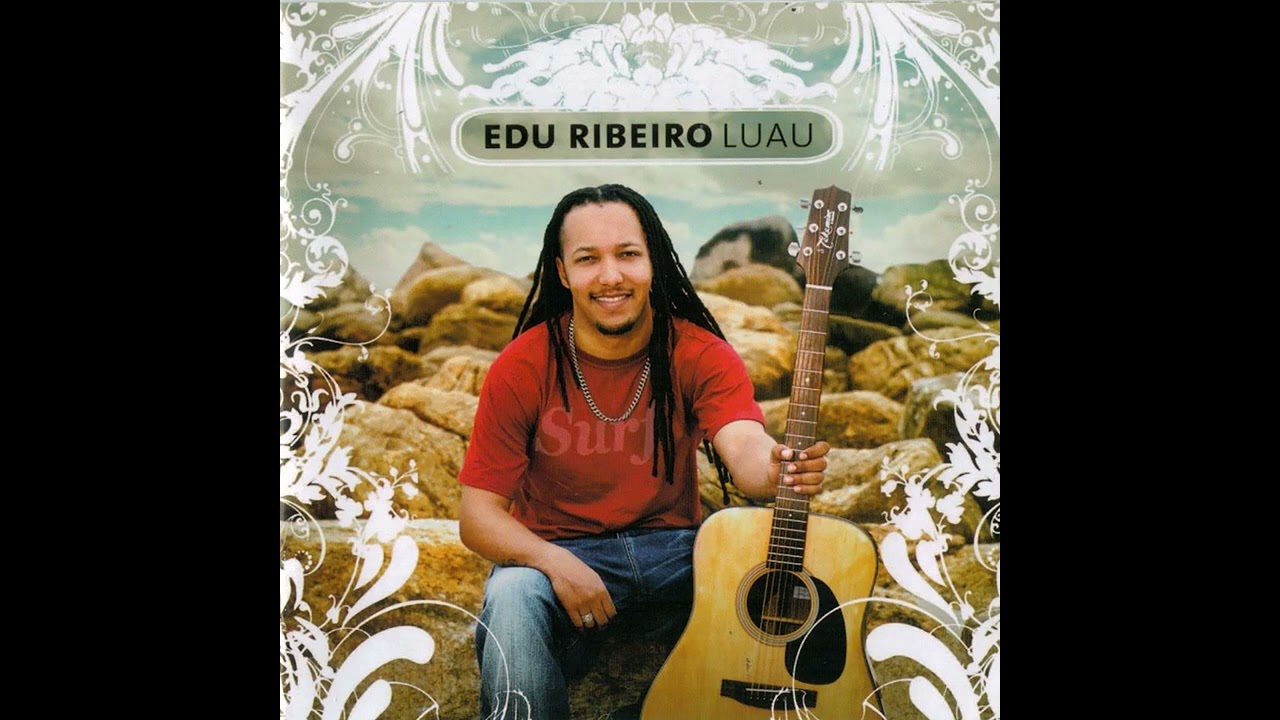 Edu Ribeiro - Me Faz Tão Bem [Álbum Luau]