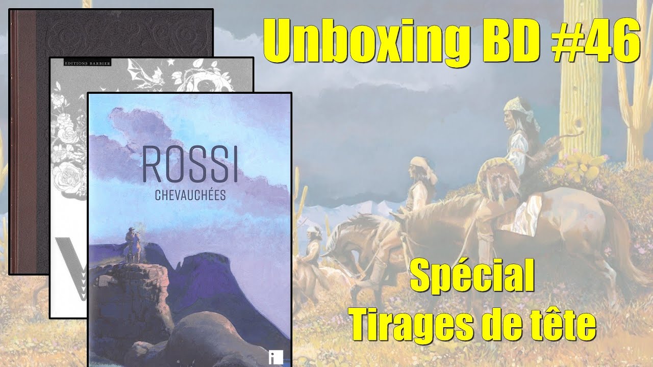Unboxing BD #46 : Spécial tirages de tête