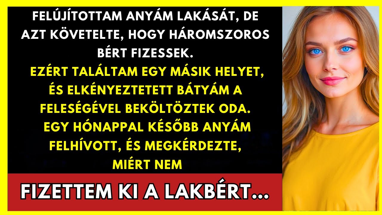 Felújítottam Anya Lakását, De Háromszoros Árat Követelt. Másik Helyet Találtam...