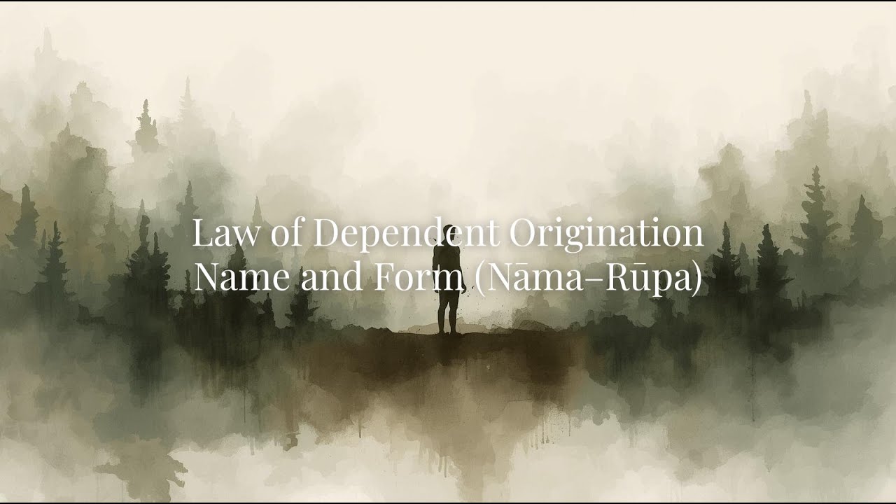 Buddha's Teachings | Law of Dependent Origination: Name and Form (Nāma–Rūpa)