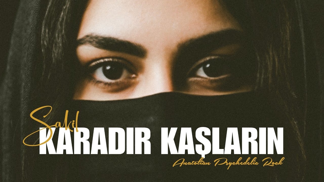 Karadır Kaşların | Anatolian Psychedelic Rock - Sakil