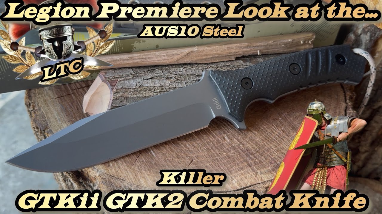 Legion Premiere Look at the GTKii GTK2 Combat Knife in AUS 10 Steel