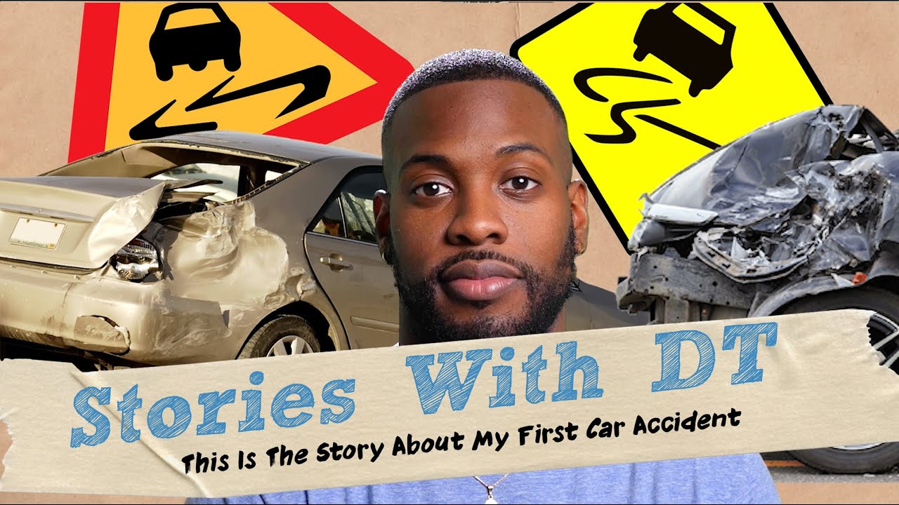The Story Of My First Car Accident I Stories With DT