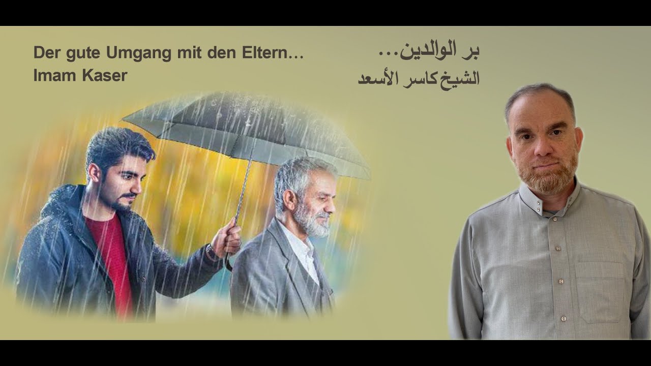 der gute Umgang mit den Eltern, Imam Kaser Alasaad, Iman Zentrum