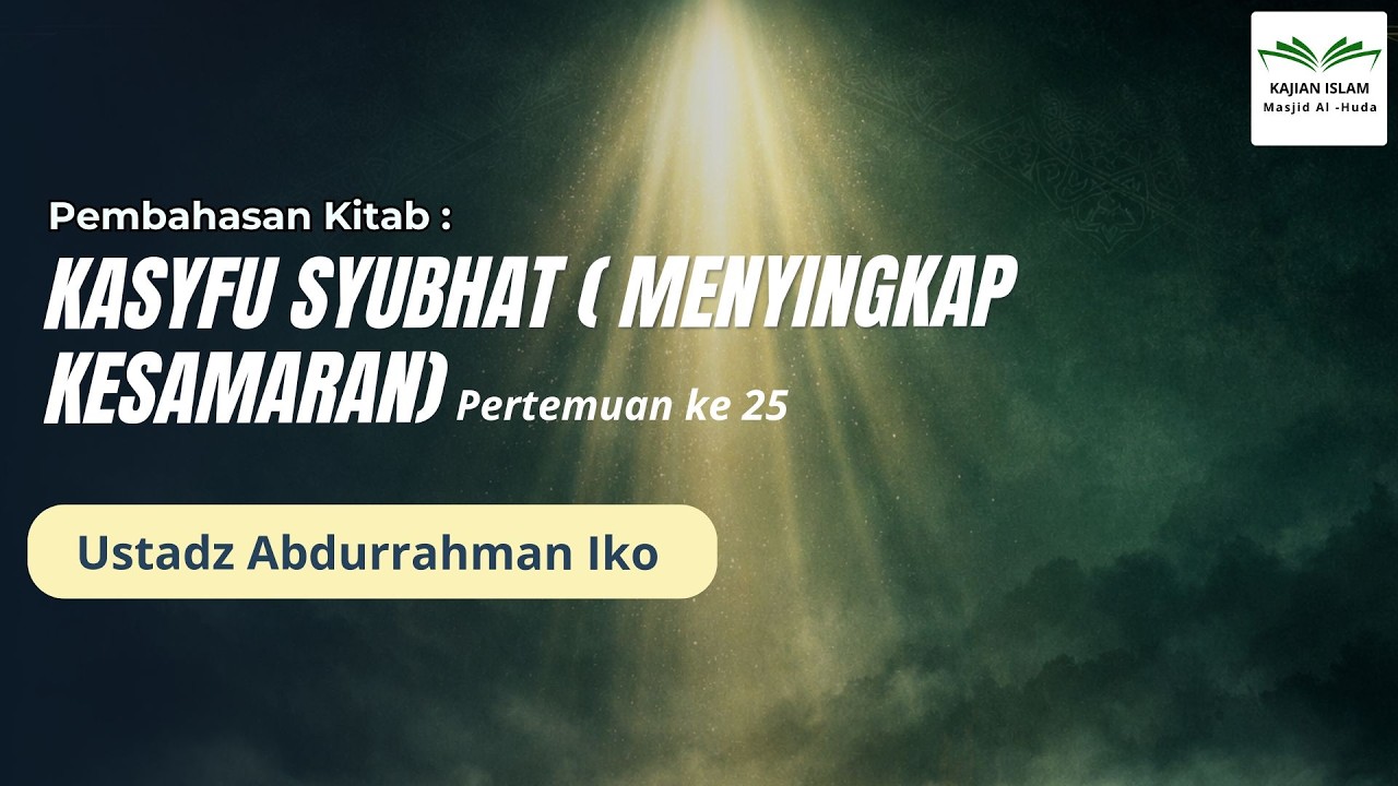 Ustadz Abdurrahman Iko ( Kasyfu Subhat (25) ) - Kajian Al-Huda