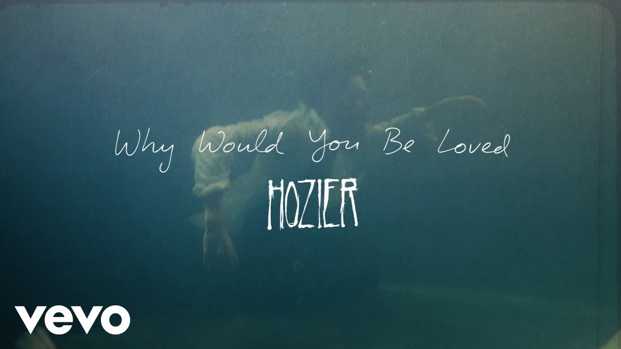 Hozier - Why Would You Be Loved (Official Lyric Video)