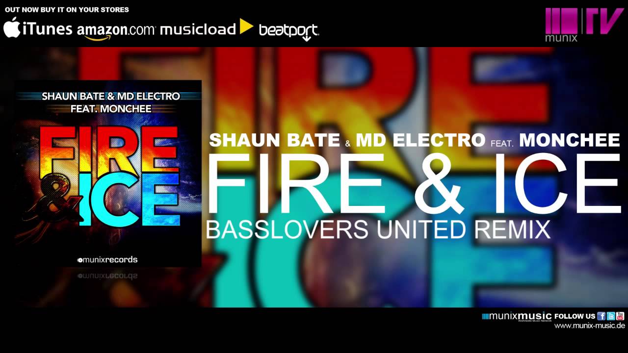 Shaun Bate & MD Electro feat Monchee - Fire & Ice (Basslovers United Remix)